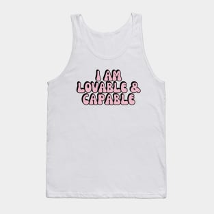 I am lovable and capable positive affirmation Tank Top